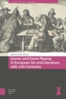 Image for Games and Game Playing in European Art and Literature, 16th-17th Centuries.
