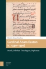 Image for Cardinal Adam Easton (c. 1330-1397): Monk, Scholar, Theologian, Diplomat
