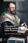 Image for Transregional Lordship and the Italian Renaissance: Rene de Challant, 1504-1565