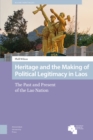 Image for Heritage and the Making of Political Legitimacy in Laos: The Past and Present of the Lao Nation