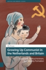 Image for Growing Up Communist in the Netherlands and Britain: Childhood, Political Activism, and Identity Formation