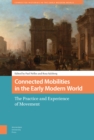 Image for Connected Mobilities in the Early Modern World: The Practice and Experience of Movement
