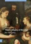 Image for Titian&#39;s Allegory of Marriage: New Approaches