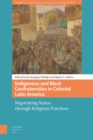 Image for Indigenous and Black Confraternities in Colonial Latin America: Negotiating Status through Religious Practices
