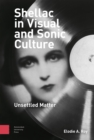 Image for Shellac in Visual and Sonic Culture: Unsettled Matter