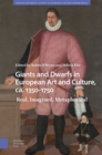 Image for Giants and Dwarfs in European Art and Culture, Ca. 1350-1750: Real, Imagined, Metaphorical