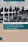 Image for Archaeological Approaches to and Heritage Perspectives on Modern Conflict: Beyond the Battlefields