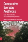 Image for Comparative Everyday Aesthetics: East-West Studies in Contemporary Living