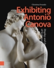 Image for Exhibiting Antonio Canova: Display and the Transformation of Sculptural Theory