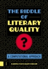 Image for The riddle of literary quality  : a computational approach