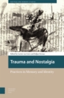 Image for Trauma and nostalgia  : practices in memory and identity