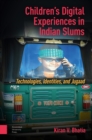 Image for Children&#39;s Digital Experiences in Indian Slums: Technologies, Identities, and Jugaad