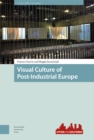 Image for Visual Culture of Post-Industrial Europe