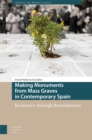 Image for Making Monuments from Mass Graves in Contemporary Spain : Resistance through Remembrance