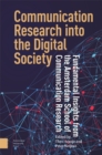 Image for Communication research into the digital society  : fundamental insights from the Amsterdam School of Communication Research