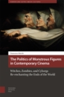 Image for The Politics of Monstrous Figures in Contemporary Cinema