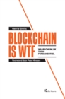 Image for Blockchain is WTF: Waarschijnlijk Toch Fundamenteel