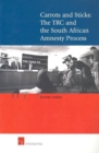 Image for Carrots and Sticks : The TRC and the South African Amnesty Process