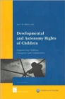 Image for Developmental and Autonomy Rights of Children : Empowering Children, Caregivers and Communities