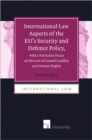 Image for International law aspects of the EU&#39;s security and defence policy, with a particular focus on the law of armed conflict and human rights