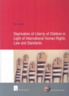 Image for Deprivation of Liberty of Children in Light of International Human Rights Law and Standards