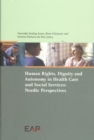 Image for Human Rights, Dignity and Autonomy in Health Care and Social Services: Nordic Perspectives