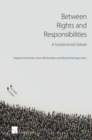 Image for Between rights and responsibilities  : a fundamental debate
