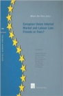 Image for European Union Internal Market and Labour Law: Friends or Foes?