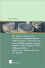 Image for The relationship between the domestic implementation of the European Convention on Human Rights and the ongoing reforms of the European Court of Human Rights (with a case study on Cyprus and Turkey)