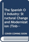 Image for The Spanish Oil Industry : Structural Change and Modernization