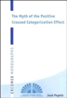 Image for The Myth of the Positive Crossed Categorization Effect