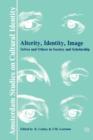 Image for Alterity, Identity, Image : Selves and Others in Society and Scholarship