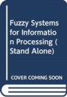 Image for Fuzzy systems for information processing