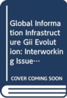 Image for Global Infrastructure Evolution : Interworking Issues