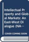 Image for Intellectual Property and Global Markets : An East-West Dialogue