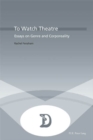 Image for To watch theatre  : essays on genre and corporeality