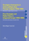 Image for Strategies d&#39;entreprise et Action Publique Dans l&#39;Europe Integree (1950-1980) Firm Strategies and Public Policy in Integrated Europe (1950-1980) : Affrontement et Apprentissage des Acteurs Confrontati
