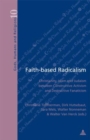Image for Faith-based radicalism  : Christianity, Islam and Judaism between constructive activism and destructive fanaticism