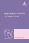 Image for Rewriting black identities  : transition and exchange in the novels of Toni Morrison