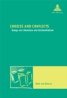 Image for Choices and conflict  : essays on literature and existentialism