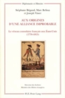Image for Aux Origines d&#39;Une Alliance Improbable : Le Reseau Consulaire Francais Aux Etats-Unis (1776-1815)
