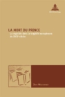 Image for La Mort du Prince : Le regicide dans la tragedie europeenne du XVIIe siecle