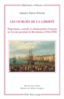 Image for Les Oublies de la Liberte : Negociants, Consuls Et Missionnaires Francais Au Levant Pendant La Revolution (1784-1798)