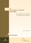 Image for La France Au Rwanda (1990-1994) : Entre Abstention Impossible Et Engagement Ambivalent