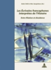 Image for Les Ecrivains Francophones Interpretes de l&#39;Histoire : Entre Filiation Et Dissidence- Colloque de Cerisy-La-Salle- 2-9 Septembre 2003- Deuxieme Tirage