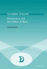 Image for Unstable ground  : performance and the politics of place