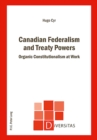 Image for Canadian federalism and treaty powers  : organic constitutionalism at work