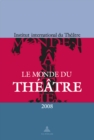 Image for Le Monde du Theatre - Edition 2008 : Un compte rendu des saisons theatrales 2005-2006 et 2006-2007 dans le monde