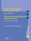 Image for Europe in the International Arena during the 1970s / L’Europe sur la scene internationale dans les annees 1970 : Entering a different world / A la decouverte d’un nouveau monde