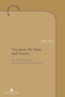 Image for Taxation, the State and Society : The Fiscal Sociology of Interventionist Democracy